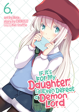 Product Image: If It’s for My Daughter, I’d Even Defeat a Demon Lord (Manga) Vol. 6