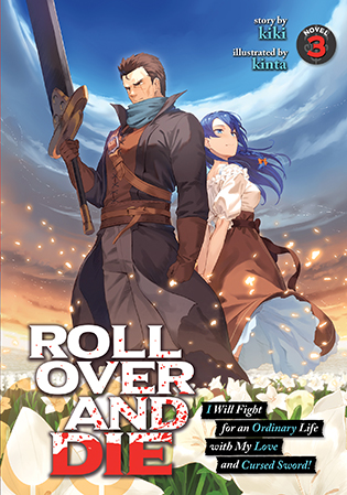 Product Image: ROLL OVER AND DIE: I Will Fight for an Ordinary Life with My Love and Cursed Sword! (Light Novel) Vol. 3