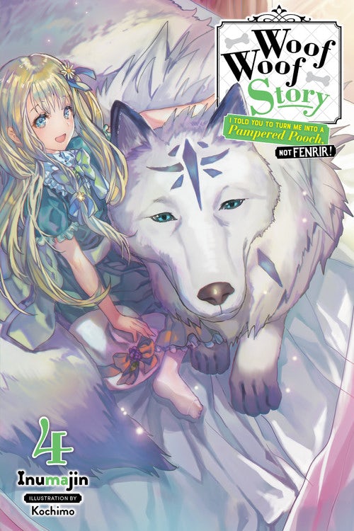 Product Image: Woof Woof Story: I Told You to Turn Me Into a Pampered Pooch, Not Fenrir!, Vol. 4 (light novel)